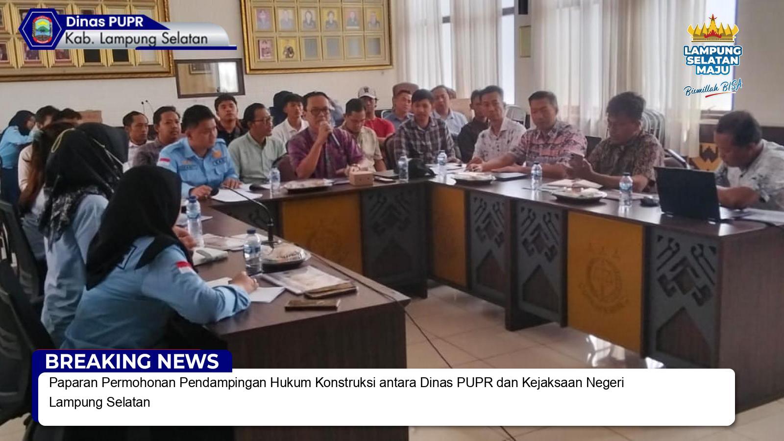 Paparan Permohonan Pendampingan Hukum Konstruksi antara Dinas PUPR dan Kejaksaan Negeri Lampung Selatan