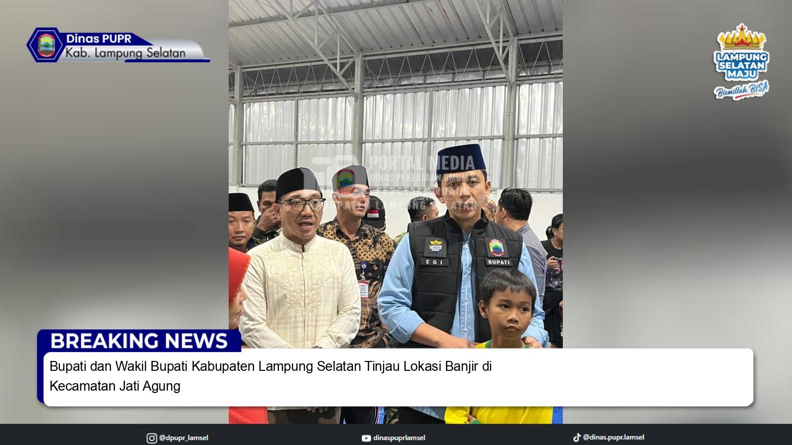 Bupati dan Wakil Bupati Kabupaten Lampung Selatan Tinjau Lokasi Banjir di Kecamatan Jati Agung