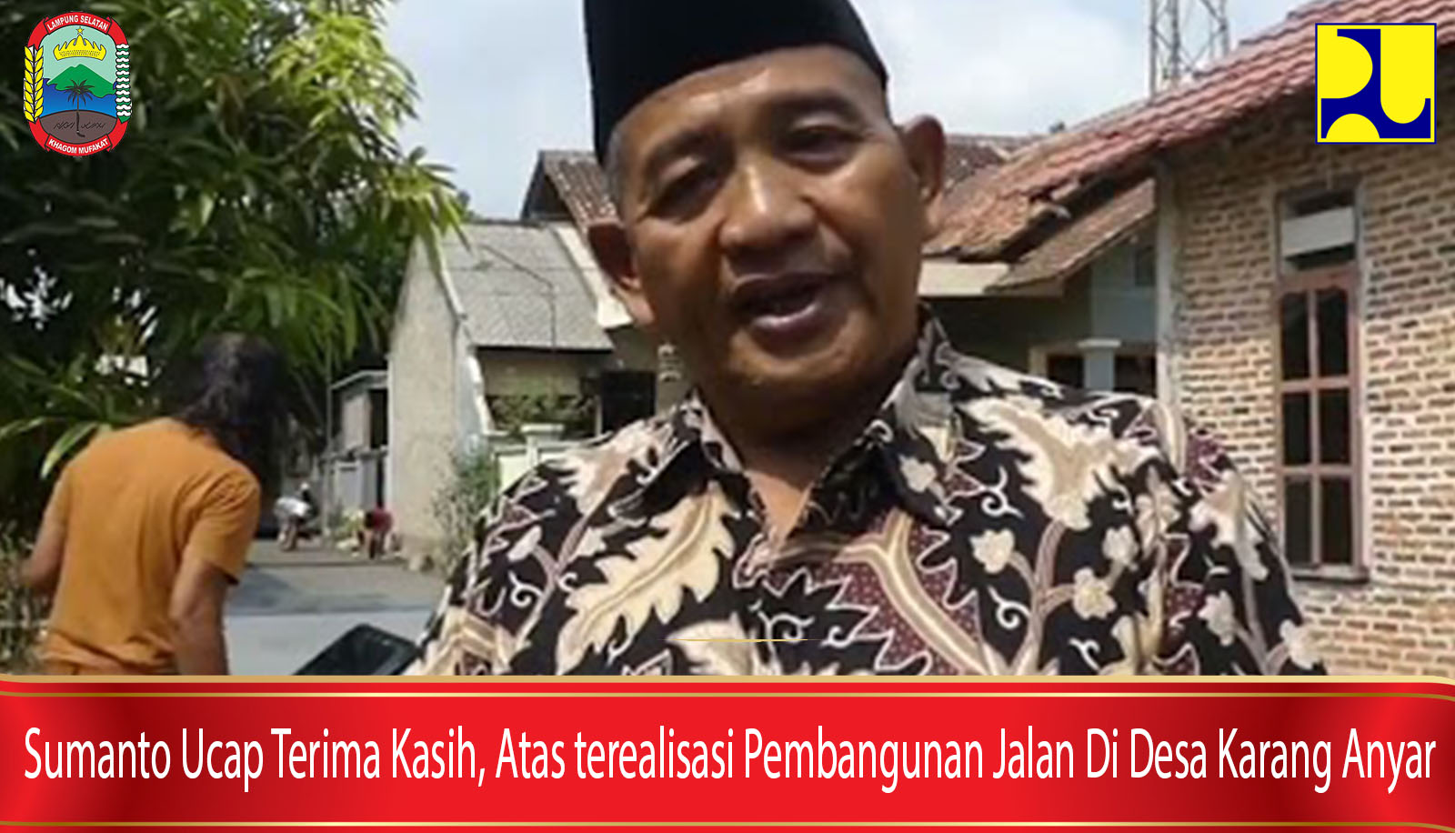 Sumanto Ucap Terima Kasih, Atas terealisasi Pembangunan Jalan Di Desa Karang Anyar