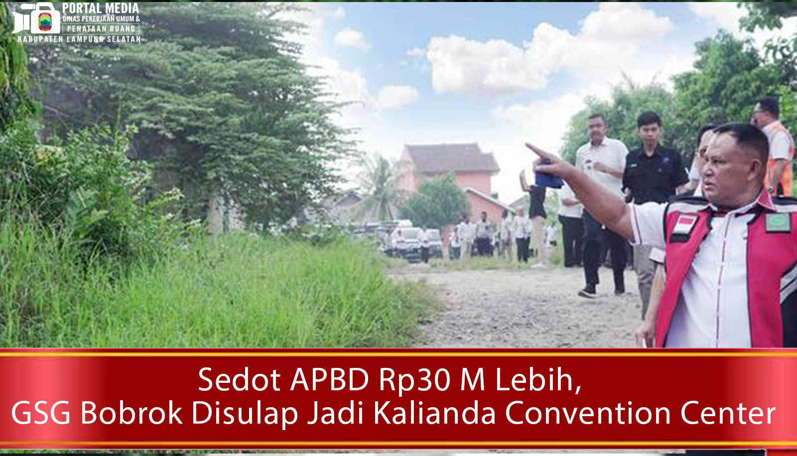 Sedot APBD Rp30 M Lebih, GSG Bobrok Disulap Jadi Kalianda Convention Center